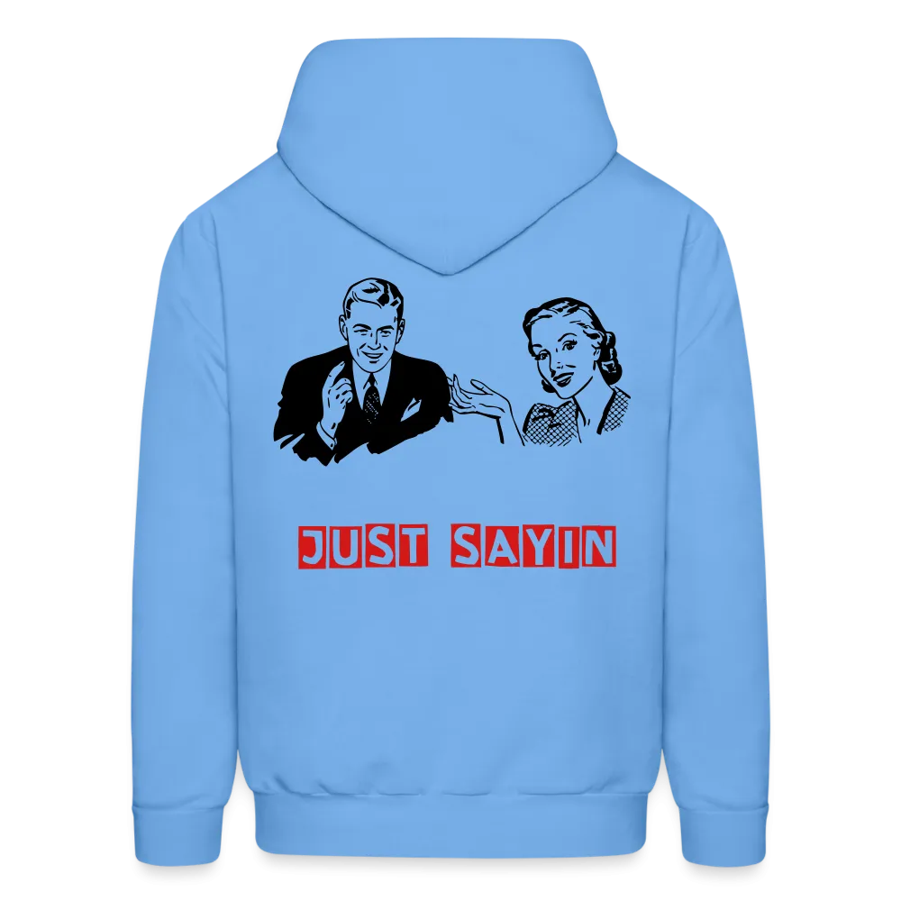 JUST SAYIN 3 Hoodie