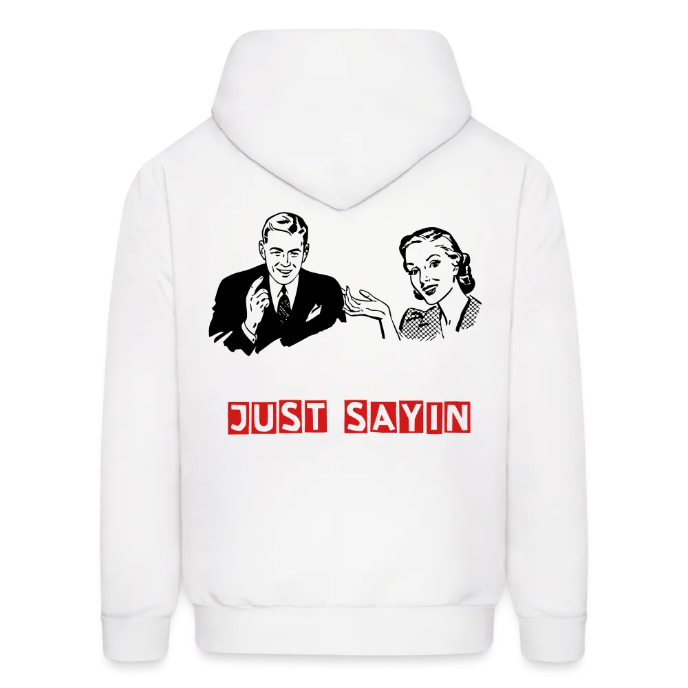 JUST SAYIN 3 Hoodie